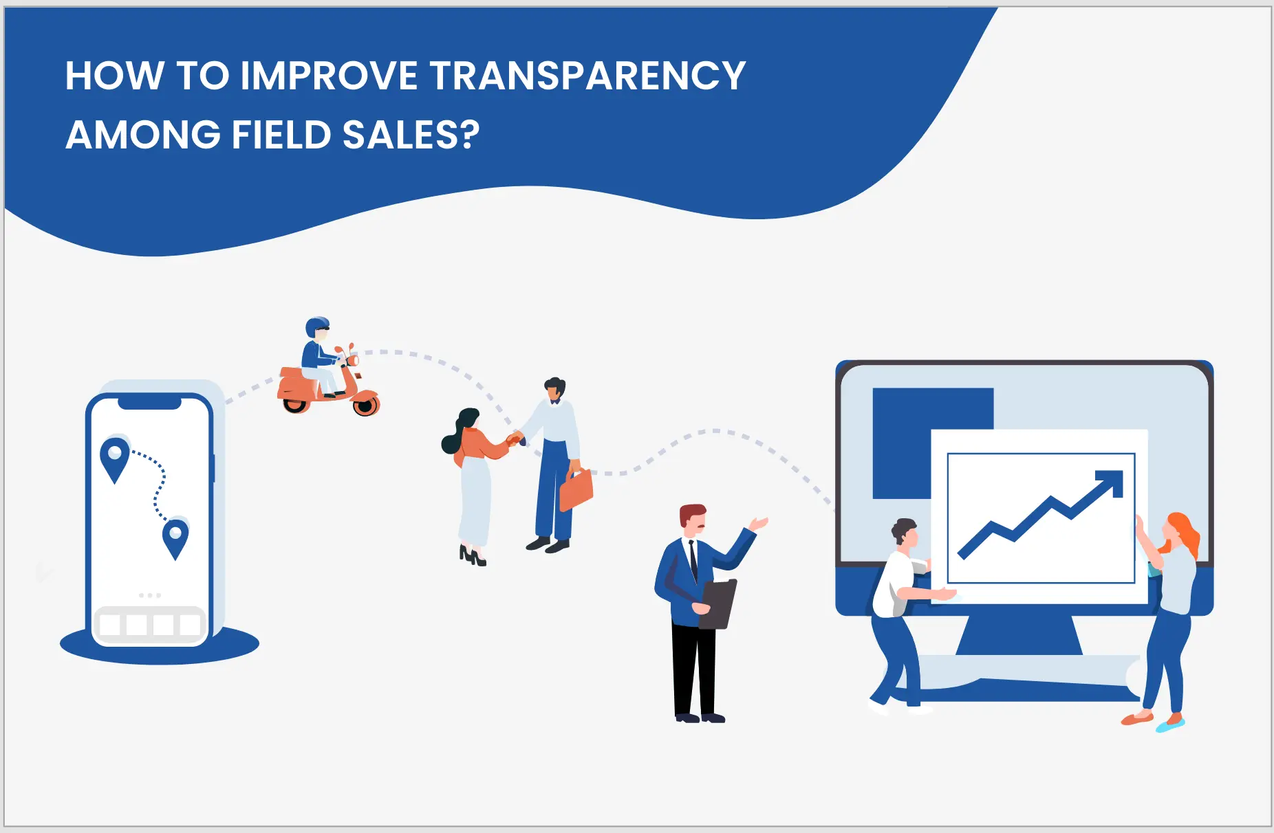 How To Improve Transparency Among Field Sales Team