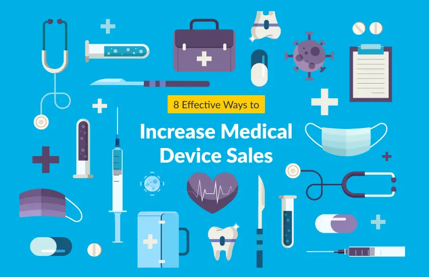 8 Effective Ways to Increase Medical Device Sales