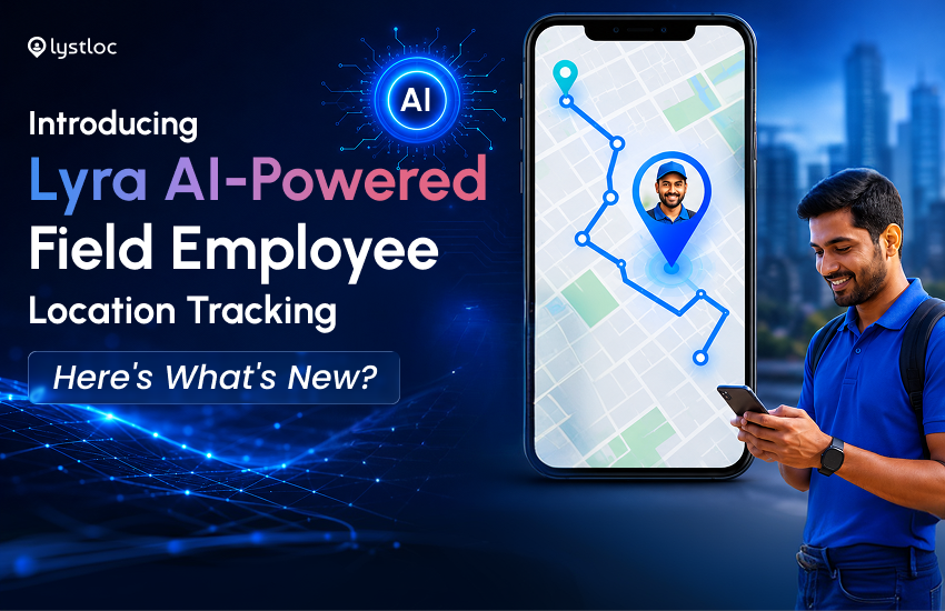 Introducing AI-Powered Field Employee Location Tracking – Here’s What’s New
