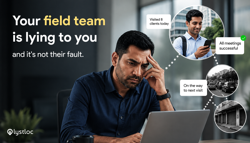 Your Field Team Is Lying to You, And It’s Not Their Fault