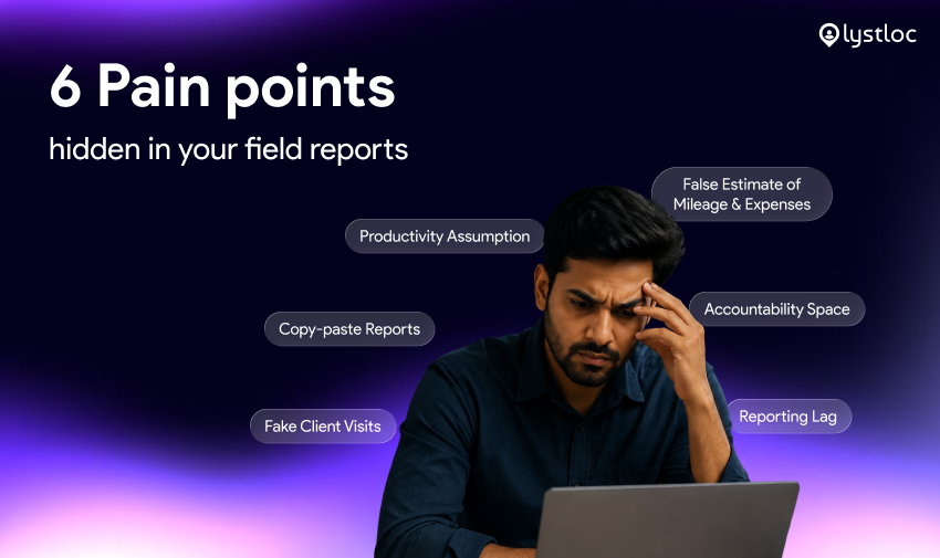 6 Pain Points Hidden in Your Field Reports