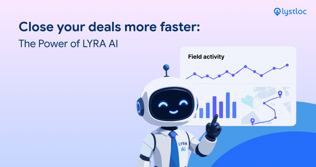 Close Your Deals More Faster: The Power of LYRA AI (Lystloc)
